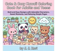 Cute & Cozy Kawaii Coloring Book: Relaxing Art for Adults & Teens with Adorable Animals & Delightful Scenes: Stress-Free Coloring with Bold Designs, Cozy Moments, and Simple, Satisfying Kawaii Art