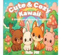 Cute & Cozy Kawaii Coloring Book: Relaxing Cozy Scenes, Cute Animals, and Hygge Calm Vibes for Kids and Adults
