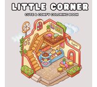 Cute & Cozy Little Corners Coloring Book Sweet Hygge Spaces and Relaxing Designs for Adults and Teens