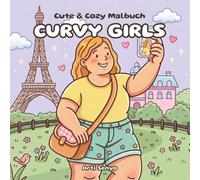Cute & Cozy Malbuch - Curvy Girls: Kuscheliges Ausmalbuch für Erwachsene, Frauen & Mädchen als Geschenk zum Geburtstag, Weihnachten, Muttertag - Süße & einfache Motive zur Entspannung