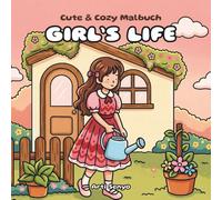Cute & Cozy Malbuch - Girl’s Life: Ausmalbuch für Erwachsene, Teens, Frauen und Mädchen ab 8 Jahren - Süße und einfache Girly-Motive zur Entspannung