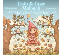 Cute & Cozy Malbuch - Magisches Königreich: mit Feen, Elfen, Prinzessinnen und Einhörnern