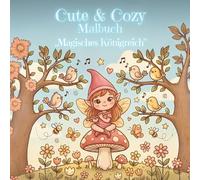 Cute & Cozy Malbuch - Magisches Königreich: mit Feen, Elfen, Prinzessinnen und Einhörnern (Cute & Cozy Kinder Malbücher)