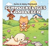 Cute & Cozy Malbuch - Schnuckeliges Landleben: Cozy Ausmalbuch für Erwachsene, Teens, Kinder ab 8 Jahren - Süße und einfache Tier-Motive zur Entspannung und zum Stressabbau