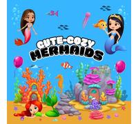 Cute-Cozy Mermaids Coloring Book: Mermaid-Themed Coloring Fun for Little Artists | Simple and Sweet Sea Life Scenes