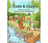 Cute & Cozy Moments: Animal Coloring for Mindful Relaxation: Simple, Adorable Daily Life Scenes to De-Stress and Enjoy for Adults and Teens