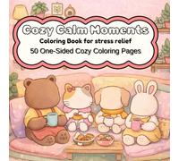 Cute Cozy Moments Coloring Book for Stress Relief: 50 One-Sided Cute Animal Coloring Pages for Relaxation, Calm & Cozy Self-Care