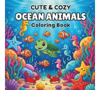 Cute & Cozy Ocean Animals: Bold & Easy Coloring Book For Kids & Adults