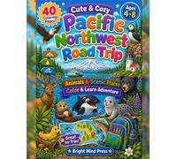 Cute & Cozy Pacific Northwest Road Trip: Animals & Scenic Places Color and Learn Adventure Coloring Book for Kids Ages 4-8