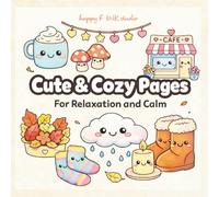 Cute & Cozy Pages for Relaxation and Calm: Coloring Book for Adults and Kids, Bold and Easy, Simple and Big Designs for Relaxation Featuring Animals, ... Flowers, Patterns, Cute Things And Many More