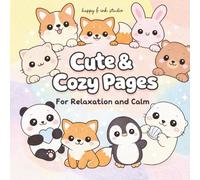 Cute & Cozy Pages for Relaxation and Calm: Coloring Book for Adults and Kids, Bold and Easy, Simple and Big Designs for Relaxation Featuring Cute Happy Animals