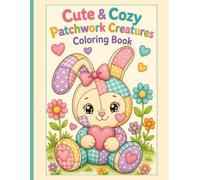 Cute & Cozy Patchwork Creatures Coloring Book: Adorable Stuffed Animal Designs for Stress Relief and Relaxation