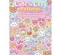 Cute & Cozy Patterns: A Fun and Relaxing Coloring Book with Adorable Kawaii Designs