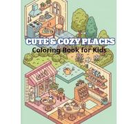 Cute & Cozy Places Coloring Book: Cozy Rooms and Cafe Interior Scenes for Kids and Teens, 50 Unique Hand-Drawn Designs with Single-Sided Pages for Stress Relief and Creativity