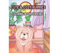 Cute & Cozy Puppies: A Kids Coloring Book Featuring Adorable Puppies, Friendship, Playtime, and Cozy MomentsU