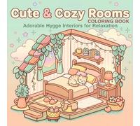 Cute & Cozy Rooms Coloring Book: 50 Adorable Cozy Room Scenes to Color - Cute Bedrooms, Living Rooms, Kitchens, Reading Nooks & More for Relaxing Creative Fun (Cozy Creative Coloring)