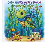 Cute & Cozy Sea Turtle Coloring Book: Stress-Relieving Kawaii Ocean Animals for Kids, Teens & Adults
