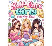 Cute Cozy Self-Care Girls Coloring Book: Mindfulness & Relaxation Coloring Book with Cozy Aesthetic Girls, Skincare, Bath & Calm Life Scenes for Stress Relief