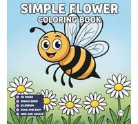 Cute Cozy Simple Flower Coloring Book for Kids Boys Girls Teens: Cool Garden Flower Coloring Activity Book for School Kids Birthday Gift Beautiful ... Pages for Relaxation and Stress Relief