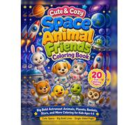 Cute & Cozy Space Animal Friends Coloring Book: Big Bold Astronaut Animals, Planets, Rockets, Stars, and More Coloring for Kids Ages 4-8