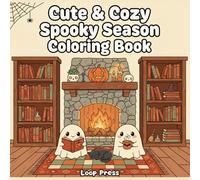 Cute & Cozy Spooky Season Coloring Book: for Adults and Teens Featuring Adorable Skeletons, Ghosts, and Lovely Animals for Relaxation