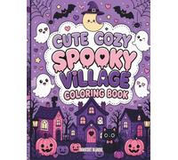 Cute Cozy Spooky Village Coloring Book: Kawaii Halloween Coloring Pages with Cute Ghosts, Pumpkins, and Cozy Haunted Village Scenes for Kids, Teens, and Adults