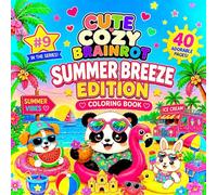 Cute Cozy Summer Breeze Coloring Book: 40 Adorable Summer Designs Featuring Cute Animals, Ice Cream, Beach Vibes, and Relaxing Cozy Fun. Brainrot Edition. (Cute Cozy Brainrot Coloring Book)