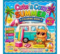 Cute & Cozy Summer Coloring Book: Bold and Easy Cute Animal Summer Coloring Pages with Beach Days, Camping, Sports, Pool Fun, and Relaxing Vibes for Adult and Kids.