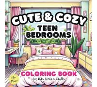 Cute & Cozy Teen Bedrooms: Coloring Book for Kids, Teens & Adults: Color Your Teen Sanctuary with 25 Fun and Creative Interior Design Illustrations ... Cozy Coloring Books for Kids, Teens & Adults)