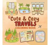 Cute & Cozy Travels Coloring Book: Simple, Bold & Easy Vacation-Inspired Scenes for Adults & Teens (Cute & Cozy Coloring)
