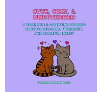 Cute, Cozy, & Unbothered: A Valentine & Galentine Coloring Book for Self-Love, Friendship, and Peaceful Energy