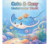 Cute & Cozy Underwater World Coloring Book: Dive in... Cute Under the Sea Designs to Color (Cute & Cozy Coloring Books)