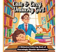 Cute & Cozy Unlucky Girl: A Whimsical Coloring Book of Charmingly Chaotic Adventures