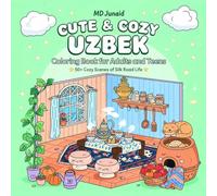 Cute & Cozy Uzbek: Coloring Book for Adults and Teens, Super Cute Designs of Cozy Silk Road Spaces and Hygge Uzbek Corners for Relaxation: 50+ Super ... Uzbek Scenes for Relaxation and Stress Relief