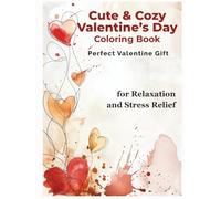 Cute & Cozy Valentine's Day Coloring Book (Hardcover Edition): 40 Charming Designs for Mindfulness & Relaxation: Adorable & Cozy Valentine Coloring Pages with Hearts, Love and Relaxing Designs
