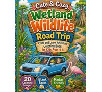 Cute & Cozy Wetland Wildlife Road Trip: Wetland Animals, Marshes, Lily Pads, Mangroves, Boardwalks, and Water Scenes Color and Learn Adventure Coloring Book for Kids Ages 4-8