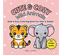 Cute & Cozy Wild Animals: Bold & Easy Coloring Book For Kids & Adults (Cute & Cozy Creation)