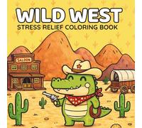 Cute & Cozy Wild West Coloring Book: Adorable Western Town Coloring Book with Cowboys, Cowgirls, Cute Animals and Simple Designs for Stress Relief