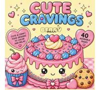 Cute Cravings: A Bold and Easy Food Coloring Book for Adults, Teens, and Kids with Adorable Sweet Treats and Yummy Snacks