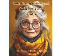 Cute Crazy Grandma's Coloring Book Vol. 1: Funny Elderly Illustrations for Relaxation and Entertainment