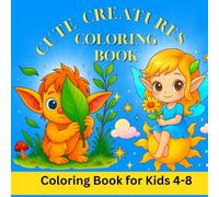 Cute Creatures Coloring Book: Color for Fun Book for Kids 4-8