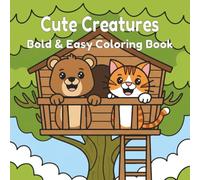 Cute Creatures Coloring Book for All Ages: Relaxing, Simple Designs Featuring Adorable Hedgehogs, Bunnies, Bears, Puppies & More