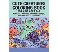 Cute Creatures Coloring Book for Kids Ages 4-8: Adorable Animals, Fantasy Friends, and Space Pets to Color