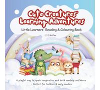 Cute Creatures Learning Adventures: A Fun Phonics & Alphabet Colouring Book for Kids Ages 3-7 | Early Reading, Alliteration & Adorable Animal Friends | Perfect for Preschool & Kindergarten Literacy