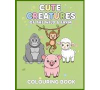 Cute Creatures of the Wild & Farm: Cute Jungle and Farmyard Animals for Children (Cute Animals Colouring)