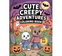 Cute Creepy Adventures Coloring Book: Perfect For Teens And Adults Who Love Halloween Art, Relaxation, And Creative Expression Year-Round