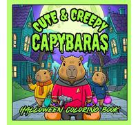 Cute & Creepy Capybaras Halloween Coloring Book: 86 Single-Sided Spooky Season Coloring Pages for Relaxation and Self-Care (Imagination Staycation Coloring Books)