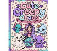 Cute Creepy Chaos: A Creepy-Cute Coloring Book