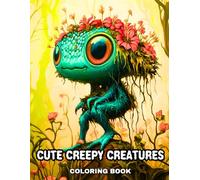 Cute Creepy Creatures Coloring Book: 50 Fun and Spooky Creatures to Color for Teens and Adults - Featuring Creepy Animals, Monsters, Mushrooms, and More