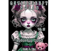 Cute & Creepy Dolls Coloring Book - Vol. II: Spooky Kawaii Horror Coloring Pages for Teens and Adults (Cute & Creepy Coloring Books)